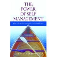 The Power of Self Management: Pride and Professionalism for a Successful Career
