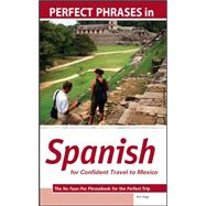 Perfect Phrases in Spanish for Confident Travel to Mexico The No Faux-Pas Phrasebook for the Perfect Trip