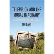 Television and the Moral Imaginary Society through the Small Screen