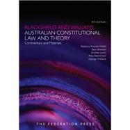 Blackshield and Williams Australian Constitutional Law and Theory: Commentary and Materials