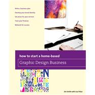 How to Start a Home-based Graphic Design Business,9780762784820