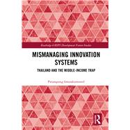 Mismanaging Innovation Systems: Thailand and the Middle-income Trap