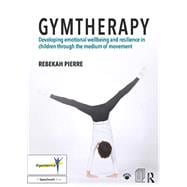 Gymtherapy: Developing emotional wellbeing and resilience in children through the medium of movement