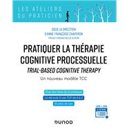 Pratiquer la thérapie cognitive processuelle - Un nouveau modèle TCC