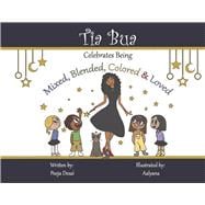 Tia Bua Celebrates Being Mixed, Blended, Colored and Loved