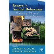 Essays in Animal Behaviour : Celebrating 50 Years of Animal Behaviour