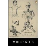 Mutants : On Genetic Variety and the Human Body