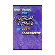 Nurturing the Spiritual Growth of Your Adolescent