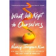 What We Kept to Ourselves A Novel