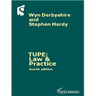 TUPE: Law & Practice A Guide to the TUPE Regulations (Fourth Edition)
