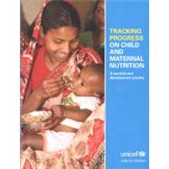 Tracking Progress on Child and Maternal Nutrition: A Survival and Development Priority Within Our Reach