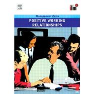 Positive Working Relationships: Revised Edition