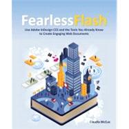 Fearless Flash Use Adobe InDesign CS5 and the Tools You Already Know to Create Engaging Web Documents