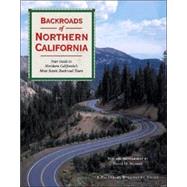 Backroads of Northern California : Your Guide to Northern California's Most Scenic Backroad Tours