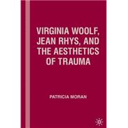 Virginia Woolf, Jean Rhys, And the Aesthetics of Trauma