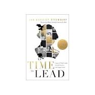 Time to Lead: Lessons for Today's Leaders from Bold Decisions That Changed History
