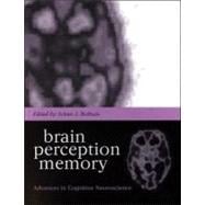 Brain, Perception, Memory Advances in Cognitive Neuroscience