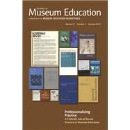 Professionalizing Practice. A Critical Look at Recent Practice in Museum Education: Journal of Museum Education 37:2 Thematic Issue