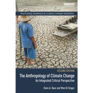 The Anthropology of Climate Change: An Integrated Critical Perspective