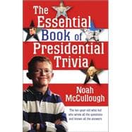 The Essential Book of Presidential Trivia