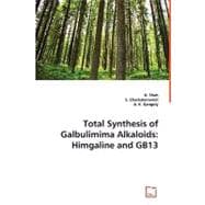 Total Synthesis of Galbulimima Alkaloids : Himgaline and GB13