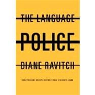 Language Police : How Pressure Groups Restrict What Students Learn