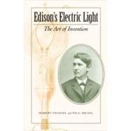 Edison's Electric Light : The Art of Invention