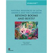 Natural Resources in Latin America and the Caribbean Beyond Booms and Busts?
