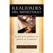 Realidades Del Ministerio/ministry Nuts And Bolts: Lo Que No Les Ensenan A Los Pastores En El Seminario
