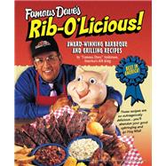 Famous Dave's Rib-O'Licious!: Award-winning Barbeque and Grilling Recipes
