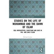 Studies on the Life of Muhammad and the Dawn of Islam