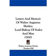 Letters and Memoir of Walter Augustus Shirley : Lord Bishop of Sodor and Man (1850)