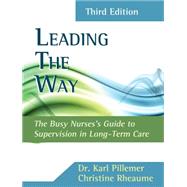 Leading the Way Busy Nurses Guide to Supervision in Long-Term Care