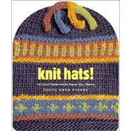 Knit Hats! : 15 Cool Patterns to Keep You Warm