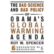 The Bad Science and Bad Policy of Obama's Global Warming Agenda