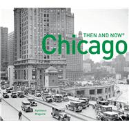 Chicago Then and Now® Compact Edition