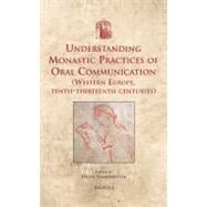 Understanding Monastic Practices of Oral Communication (Western Europe, Tenth-thirteenth Centuries)