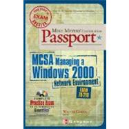 Mike Meyer's Certification Passport: McSa Managing a Windows 2000 Network Environment : Exam 70-218