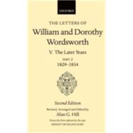 The Letters of William and Dorothy Wordsworth Volume V: The Later Years: Part II 1829-1834