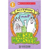 Scholastic Reader Level 1: The Sea Monster A Steve and Wessley Reader