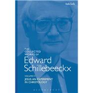 The Collected Works of Edward Schillebeeckx Volume 6 Jesus: An Experiment in Christology