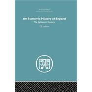 An Economic History of England: the Eighteenth Century