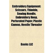 Embroidery Equipment : Scissors, Thimble, Sewing Needle, Embroidery Hoop, Perforated Paper, Plastic Canvas, Needle Threader