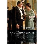 Upstairs and Downstairs British Costume Drama Television from The Forsyte Saga to Downton Abbey