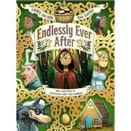 Endlessly Ever After Pick YOUR Path to Countless Fairy Tale Endings!