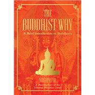 The Buddhist Way A Brief Introduction to Buddhism A Dharmachari of the Triratna Buddhist Order