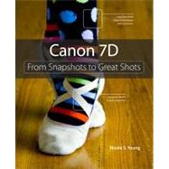 Canon 7D : From Snapshots to Great Shots