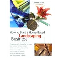 How to Start a Home-Based Landscaping Business, 4th