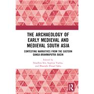 The Archaeology of Early Medieval and Medieval South Asia