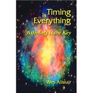 Timing Is Everything : Astrology Is the Key